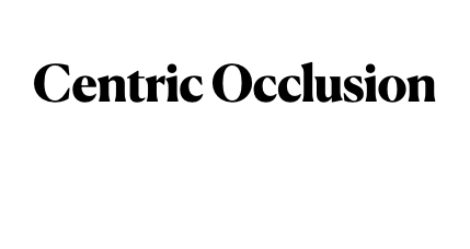 Centric occlusion