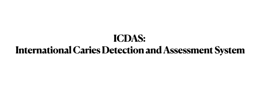 ICDAS: International Caries Detection and Assessment System